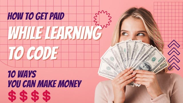 How to get paid while learning how to code? 10 ways you can make money